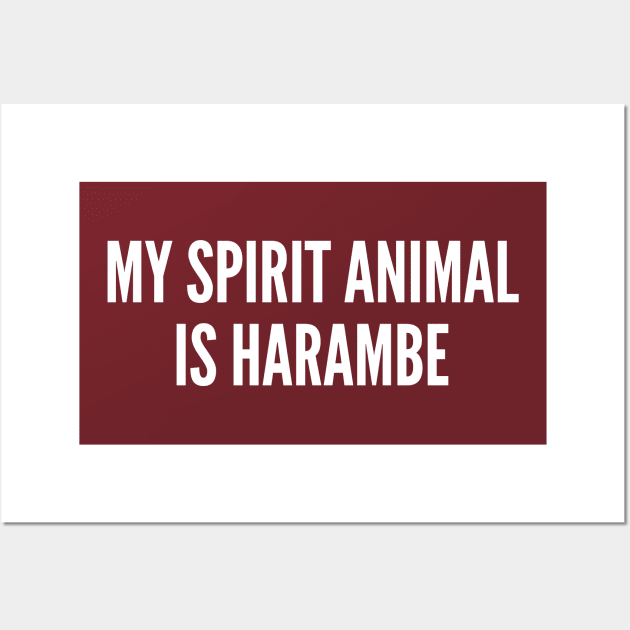 Harambe Joke - My Spirit Animal Is Harambe - meme Shirt Wall Art by sillyslogans